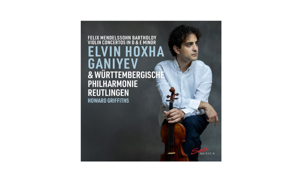New release: Elvin Hoxha Ganiyev records Mendelssohn violin
